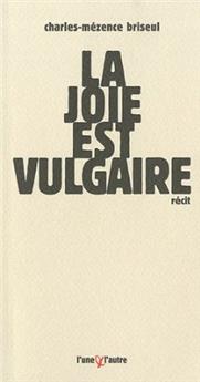 LA JOIE EST VULGAIRE