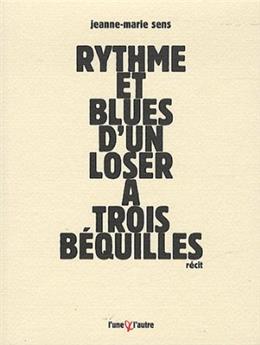 RYTHME ET BLUES D'UN LOSER À TROIS BÉQUILLES