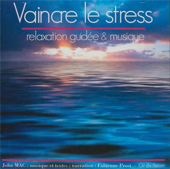 VAINCRE LE STRESS RELAXATION GUIDÉE & MUSIQUE