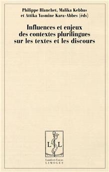 INFLUENCES ET ENJEUX DES CONTEXTES PLURILINGUES SUR LES TEXTES ET LES DISCOURS