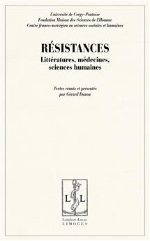 RÉSISTANCES, LITTÉRATURES, MÉDECINES, SCIENCES HUMAINES