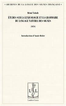 ÉTUDES SUR LA LEXICOLOGIE ET LA GRAMMAIRE DU LANGAGE NATUREL DES SIGNES