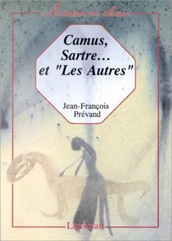 CAMUS, SARTRE... ET «LES AUTRES»