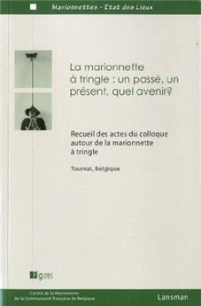 LA MARIONETTE À TRINGLE : UN PASSÉ, UN PRÉSENT, QUEL AVENIR ?