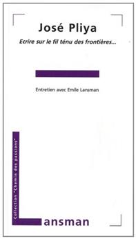 JOSE PLIYA. ÉCRIRE SUR LE FIL TENU DES FRONTIÈRES...