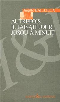 AUTREFOIS IL FAISAIT JOUR À MINUIT