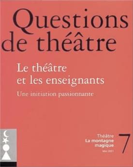 QUESTIONS DE THÉÂTRE N°7 : LE THÉÂTRE ET LES ENSEIGNANTS