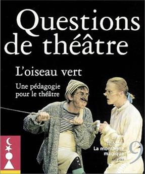 QUESTIONS DE THÉÂTRE N°9 : L'OISEAU VERT