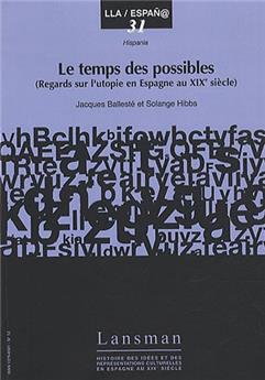 LE TEMPS DES POSSIBLES. REGARDS SUR L´UTOPIE EN ESPAGNE AU XIXème SIÈCLE