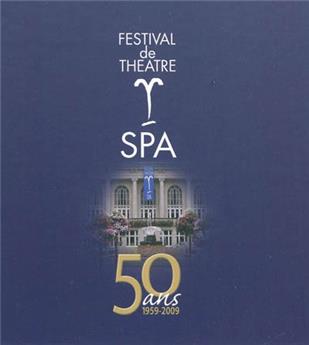 FESTIVAL DE THÉÂTRE / SPA / 50 ANS