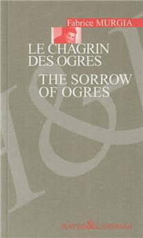 LE CHAGRIN DES OGRES - SORROW OF OGRES