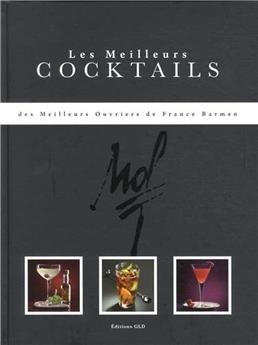 LES MEILLEURES RECETTES DE COCKTAILS DES MEILLEURS OUVRIERS DE FRANCE BARMEN