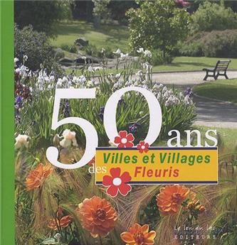 50 ANS DES VILLES ET VILLAGES FLEURIS