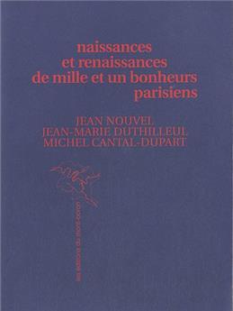 NAISSANCES ET RENAISSANCES DE MILLE ET UN BONHEURS PARISIENS