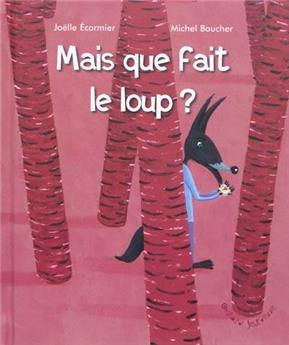 MAIS QUE FAIT LE LOUP ?