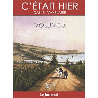 C'ÉTAIT HIER - VOLUME 3