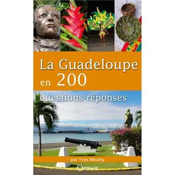 LA GUADELOUPE EN 200 QUESTIONS RÉPONSES