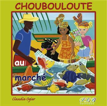 CHOUBOULOUTE AU MARCHÉ