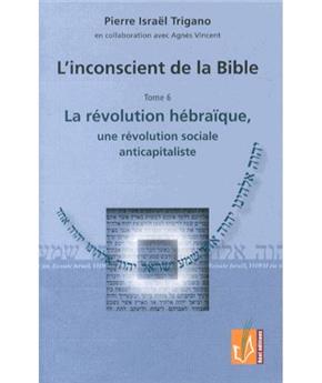 L'INCONSCIENT DE LA BIBLE T6 LA REVOLUTION