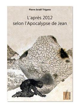 L'APRÈS 2012 SELON L'APOCALYPSE DE JEAN