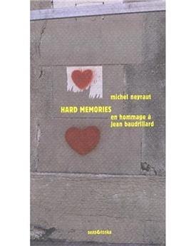 HARD MEMORIES, EN HOMMAGE À JEAN BAUDRILLARD