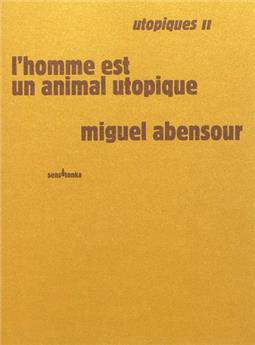 UTOPIQUES II L'HOMME EST UN ANIMAL UTOPIQUE