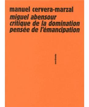 MIGUEL ABENSOUR ENTRE CRITIQUE DE LA DOMINATION ET PENSÉE DE L'ÉMANCIPATION