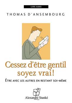 CD CESSEZ D'ÊTRE GENTIL SOYEZ VRAI