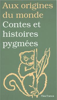 CONTES ET HISTOIRES DE PYGMÉES