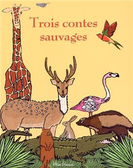 TROIS CONTES SAUVAGES