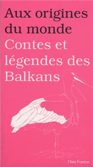 CONTES ET LÉGENDES DES BALKANS