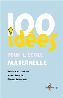 100 IDÉES POUR L ÉCOLE MATERNELLE