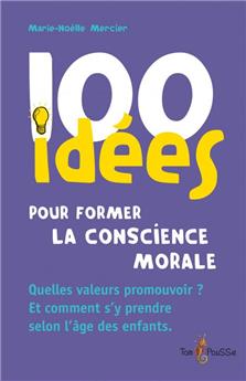 100 IDÉES POUR LA FORMATION MORALE