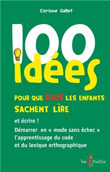 100 IDÉES POUR QUE TOUS LES ENFANTS SACHENT LIRE