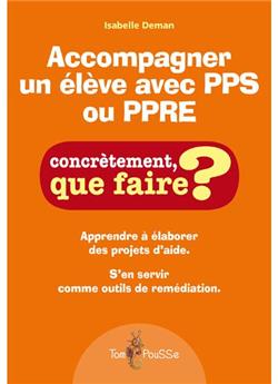 ACCOMPAGNER UN ÉLÈVE AVEC PPS OU PPRE
