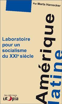 AMÉRIQUE LATINE LABORATOIRE POUR UN SOCIALISME DU XXIE SIÈCLE