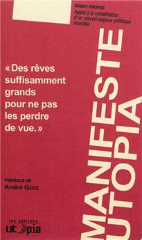 MANIFESTE UTOPIA / DES RÊVES SUFFISAMMENT GRANDS POUR NE PAS LES PERDRE DE VUE