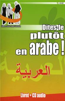 DITES-LE PLUTÔT EN ARABE