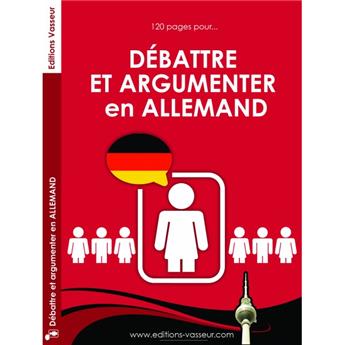 DÉBATTRE ET ARGUMENTER EN ALLEMAND