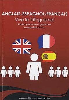 ANGLAIS-ESPAGNOL-FRANÇAIS VIVE LE TRILINGUISME !