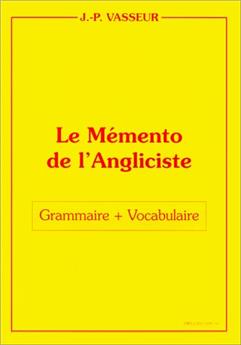 MÉMENTO DE L'ANGLISISTE-GRAMMAIRE + VOCABULAIRE