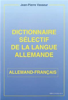 DICTIONNAIRE SELECTIF DE LA LANGUE ALLEMANDE - ALLEMAND/FRANÇAIS