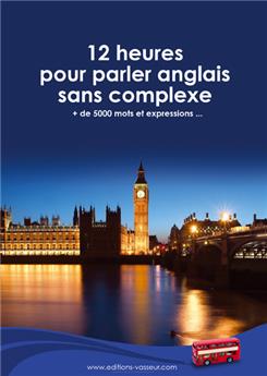 12 HEURES POUR PARLER ANGLAIS SANS COMPLEXE