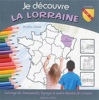 JE DÉCOUVRE LA LORRAINE