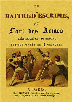 LE MAÎTRE D'ESCRIME, OU L'ART DES ARMES