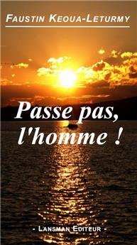 PASSE PAS, L'HOMME!
