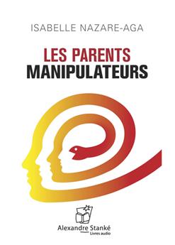 LES PARENTS MANIPULATEURS