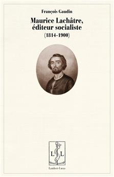 MAURICE LACHATRE, ÉDITEUR SOCIALISTE  (1814-1900)