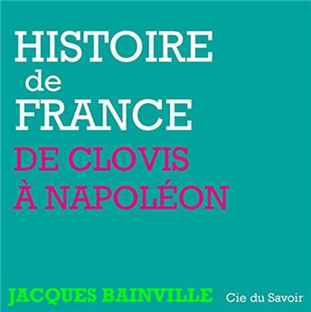 HISTOIRE DE FRANCE, DE CLOVIS À NAPOLÉON