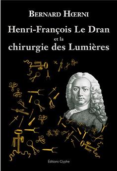 HENRI FRANÇOIS LE DRAN ET LA CHIRURGIE DES LUMIÈRES